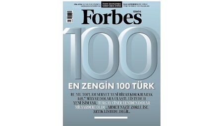Forbes Türkiye’nin Merakla Beklenen En Zengin 100 Türk Listesi Açıklandı