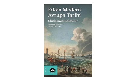 Avrupa’da savaş, diplomasi ve güç mücadelesinin tarihi: “Erken modern Avrupa Tarihi: Uluslararası Rekabetler”