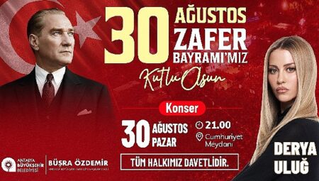 30 Ağustos coşkusu Derya Uluğ konseriyle taçlanacak