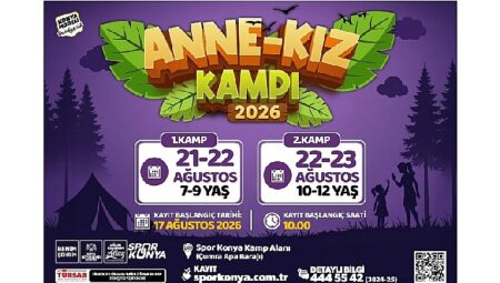 Konya Büyükşehir, Aile Bağlarını Güçlendiren Kamp Buluşmalarına “Anne-Kız Kampı” ile Devam Ediyor